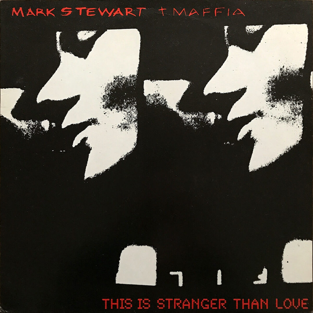 Mark Stewart And The Maffia "This Is Stranger Than Love" (Front Cover)